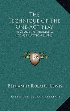 portada the technique of the one-act play: a study in dramatic construction (1918) (in English)