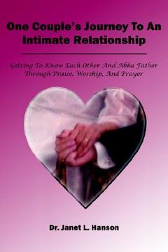 portada one couple's journey to an intimate relationship: getting to know each other and abba father through praise, worship, and prayer