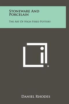 portada stoneware and porcelain: the art of high fired pottery (in English)