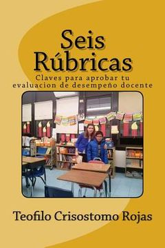 portada Seis Rúbricas: Claves para aprobar tu evaluación de desempeño docente (in Spanish)