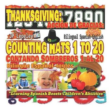 portada Thanksgiving: Counting Hats 1 to 20. Bilingual Spanish-English: Acción de Gracias: Contando Sombreros 1 al 20. Bilingüe Español-Ingl