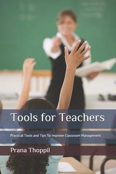 portada Tools for Teachers: Practical Tools and Tips To Improve Classroom Management (en Inglés)