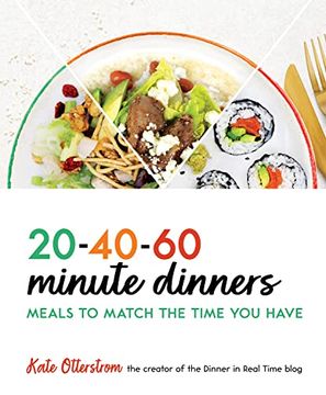 portada 20-40-60-Minute Dinners: Meals to Match the Time you Have (en Inglés)