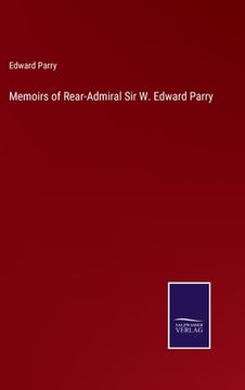 portada Memoirs of Rear-Admiral Sir W. Edward Parry (en Inglés)