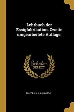 portada Lehrbuch Der Essigfabrikation. Zweite Umgearbeitete Auflage. 