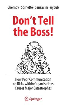portada Don't Tell the Boss!: How Poor Communication on Risks Within Organizations Causes Major Catastrophes (in English)