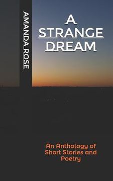 portada A Strange Dream: An Anthology of Short Stories and Poetry (en Inglés)