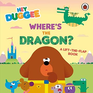 portada Hey Duggee: Where's the Dragon?  A Lift-The-Flap Book