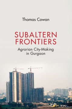 portada Subaltern Frontiers: Agrarian City-Making in Gurgaon (in English)