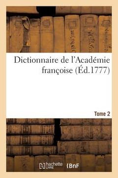 portada Dictionnaire de l'Académie Françoise (Éd.1777) Tome 2 (en Francés)