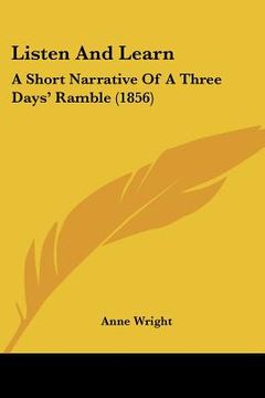 portada listen and learn: a short narrative of a three days' ramble (1856) (en Inglés)