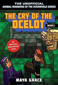 portada The cry of the Ocelot: An Unofficial Minecrafters Novel, Book 2 (Unofficial Animal Warriors of the Overwo) (en Inglés)