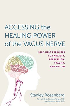 portada Accessing the Healing Power of the Vagus Nerve: Self-Help Exercises for Anxiety, Depression, Trauma, and Autism 