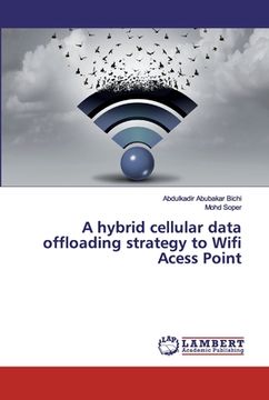 portada A hybrid cellular data offloading strategy to Wifi Acess Point (en Inglés)