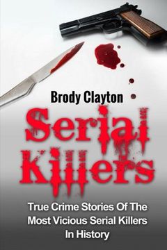 portada Serial Killers: True Crime Stories Of The Most Vicious Serial Killers In History: Serial Killers Profiles And Stories (Cold Cases Solved)