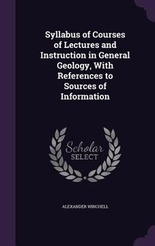 portada Syllabus of Courses of Lectures and Instruction in General Geology, With References to Sources of Information (en Inglés)