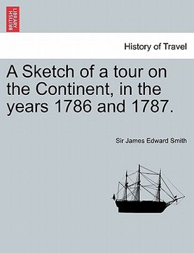 portada a sketch of a tour on the continent, in the years 1786 and 1787. vol. ii. second edition. (en Inglés)