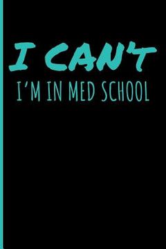 portada I Can't I'm in Med School (en Inglés)