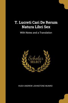 portada T. Lucreti Cari de Rerum Natura Libri Sex: With Notes and a Translation (en Alemán)