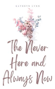 portada The Never Here and Always Now (en Inglés)