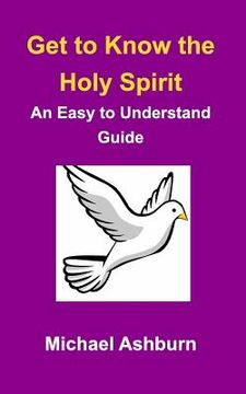 portada Get to Know the Holy Spirit: An Easy to Understand Guide
