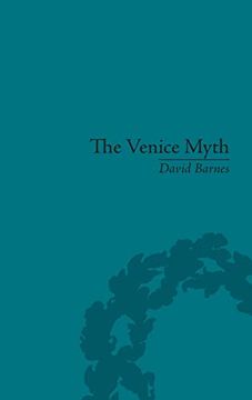 portada The Venice Myth: Culture, Literature, Politics, 1800 to the Present (en Inglés)