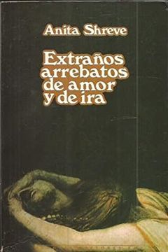portada Extraños Arrebatos de Amor y de ira (in Spanish)