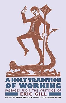 portada A Holy Tradition of Working: Passages From the Writings of Eric Gill (in English)