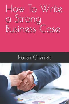 portada How To Write a Strong Business Case (en Inglés)