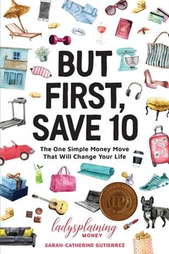 portada But First, Save 10: The one Simple Money Move That Will Change Your Life 