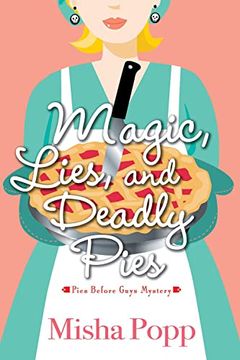 portada Magic, Lies, and Deadly Pies (a Pies Before Guys Mystery) 