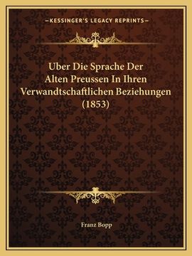 portada Uber Die Sprache Der Alten Preussen In Ihren Verwandtschaftlichen Beziehungen (1853) (en Alemán)