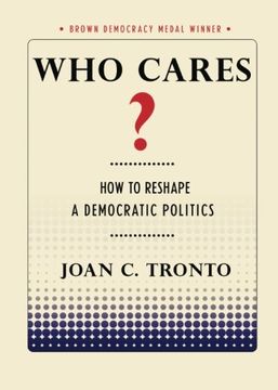 portada Who Cares? How to Reshape a Democratic Politics (Brown Democracy Medal) (en Inglés)