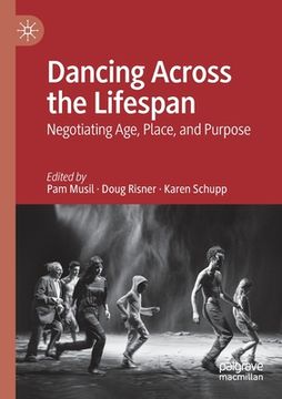 portada Dancing Across the Lifespan: Negotiating Age, Place, and Purpose (en Inglés)