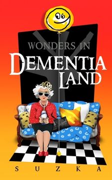 portada Wonders in Dementialand: An Artist's Intimate and Whimsical Account of Dementia, Memory Loss, Caregiving and Dancing Gypsies