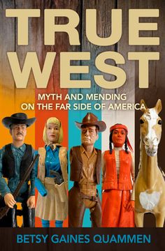 portada True West: Myth and Mending on the Far Side of America (en Inglés)