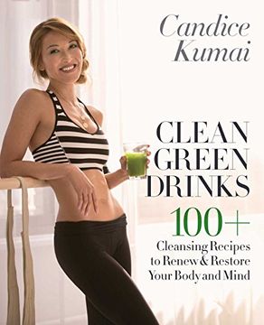 portada Clean Green Drinks: 100+ Cleansing Recipes to Renew & Restore Your Body and Mind (en Inglés)