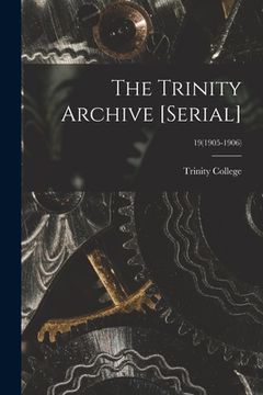 portada The Trinity Archive [serial]; 19(1905-1906)
