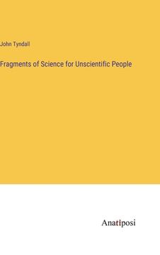 portada Fragments of Science for Unscientific People (en Inglés)
