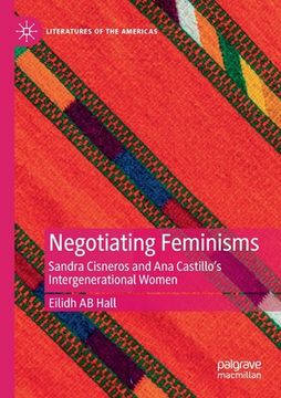 portada Negotiating Feminisms: Sandra Cisneros and Ana Castillo's Intergenerational Women (en Inglés)