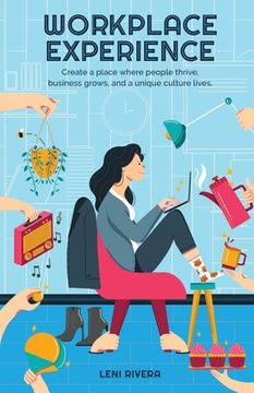 portada Workplace Experience: Create a place where people thrive, business grows, and a unique culture lives. (in English)