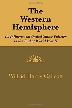 portada The Western Hemisphere: Its Influence on United States Policies to the End of World War II