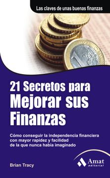 portada 21 Secretos Para Mejorar sus Finanzas: Como Conseguir la Independ Encia Financiera con Mayor Riqueza y Facilidad de la que Nunca Habia Imaginado (3ª ed)