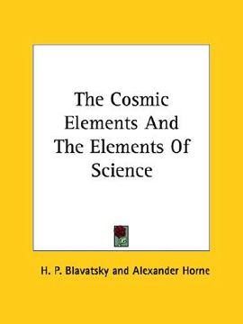 portada the cosmic elements and the elements of science (en Inglés)