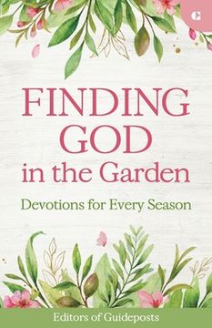 portada Finding God in the Garden: Devotions for Every Season (en Inglés)