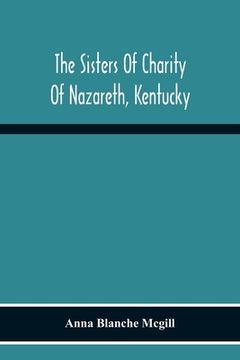 portada The Sisters Of Charity Of Nazareth, Kentucky (en Inglés)