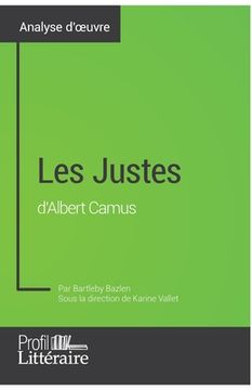 Les Justes d'Albert Camus (Analyse approfondie): Approfondissez votre lecture des textes classiques et modernes avec Profil-Litteraire.fr (en Francés)