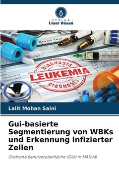 portada Gui-basierte Segmentierung von WBKs und Erkennung infizierter Zellen (en Alemán)