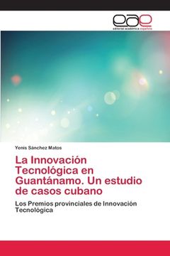 portada La Innovación Tecnológica en Guantánamo. Un Estudio de Casos Cubano (in Spanish)