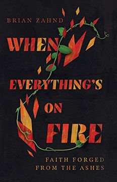 portada When Everything'S on Fire: Faith Forged From the Ashes (en Inglés)